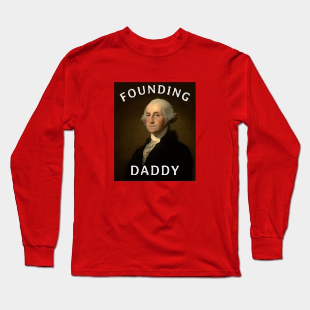 Founding Daddy Long Sleeve T-Shirt by BodinStreet